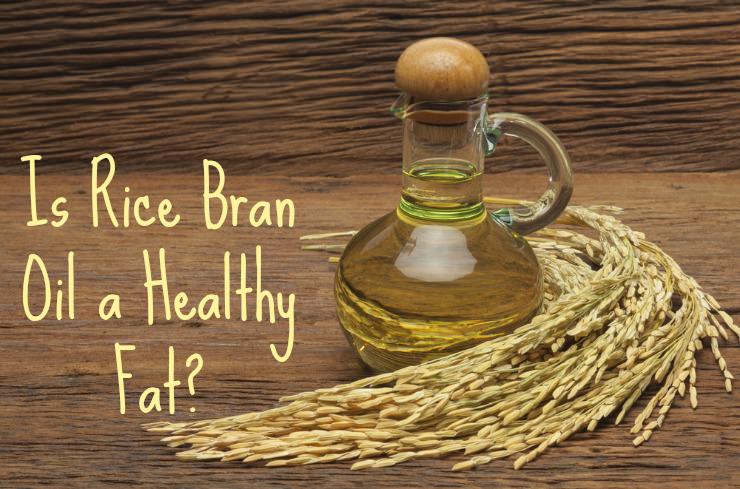 Is Rice Bran Oil a Healthy Fat? - Healthy Home Economist